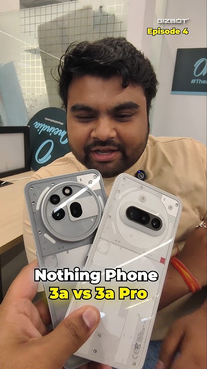 Nothing Phone 3a vs 3a Pro ⚡ India Reviews 🔥 Part-4 - YouTube
