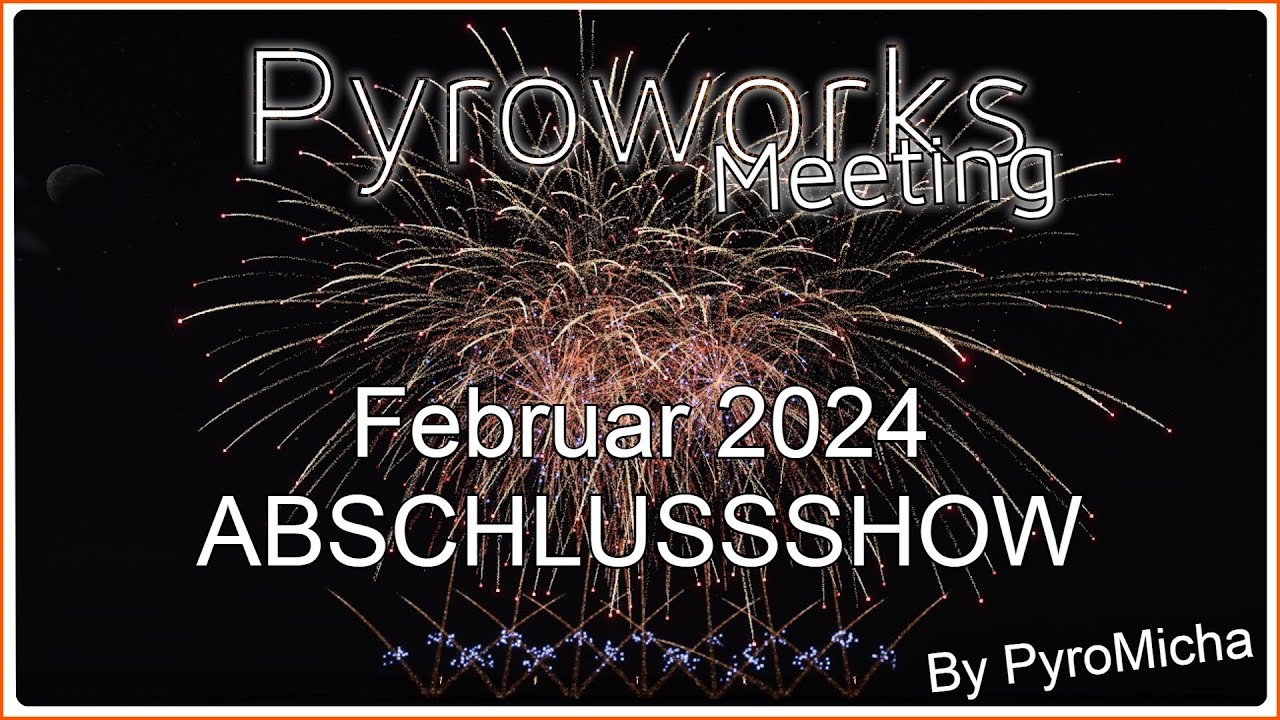 Pyroworks Meeting Februar 2024 Abschlussfeuerwerk! [By PyroMicha] - YouTube