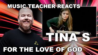 Music Teacher Reacts: TINA S  For The Love Of God