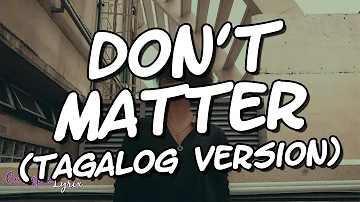 DON'T MATTER (Tagalog Version) Lyrics - RJ Peralta | Cutiepie Lyrix