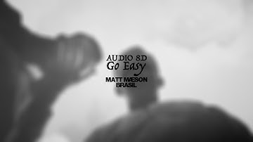Go Easy (Stripped) - Matt Maeson (AUDIO 8D)