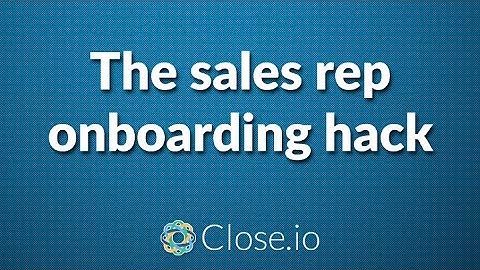 The sales rep onboarding hack