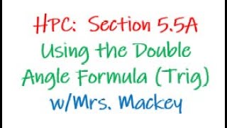 HPC 5.5A Video Notes (Double Angle Formula)