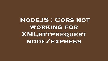 NodeJS : Cors not working for XMLhttprequest node/express