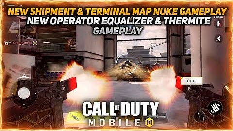 NEW OPERATOR SKILL EQUALIZER & THERMITE GAMEPLAY | NEW TERMINAL & SHIPMENT MAP NUKE GAMEPLAY | CODM