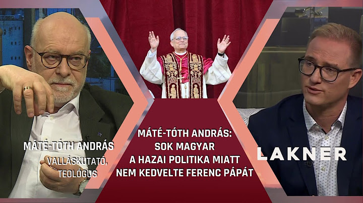 Sok magyar a hazai politika miatt nem kedvelte Ferenc pápát – Máté-Tóth András, Lakner 2025. 05. 17.