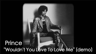 Prince (Demo) "Wouldn't You Love To Love Me"