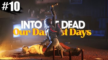 Into The Dead: Our Darkest Days || Walkthrough Gameplay || Part 10 "Guns Out!"