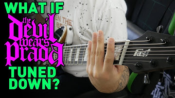 What If THE DEVIL WEARS PRADA Tuned Down? (7 & 8 String Guitar Riff Compilation)