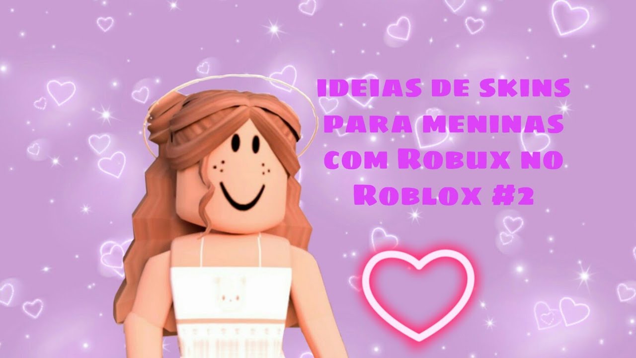 Ideias De Skin Para Meninas Com Robux No Roblox 3 Youtube - skins do roblox de robux