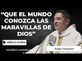 “Que el mundo conozca las maravillas de Dios” - Padre Chucho