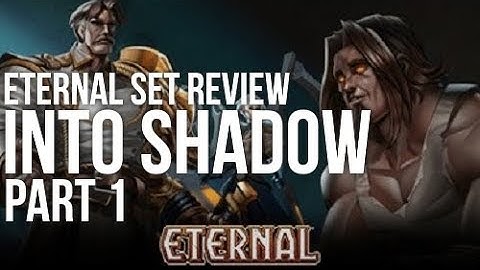 Eternal Set Review - Into Shadow | Part 1