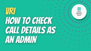 How To Check Call Details As An Admin In VRI