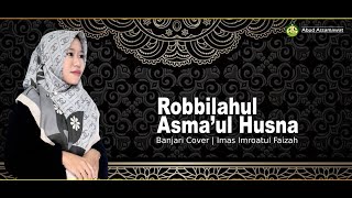 Robbi Lahul Asma'ul Husna | Banjari Cover | Imas Imroatul Faizah