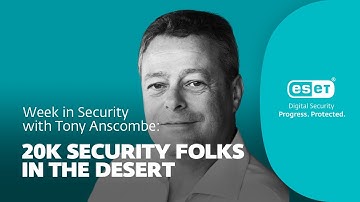 20k security folks in the desert – Week in security with Tony Anscombe