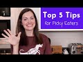 Top 5 Tips for Picky Eaters