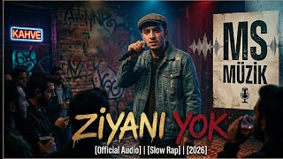 ZİYANI YOK - MS MÜZİK (Slow Rap / Arabesk Rap 2026)