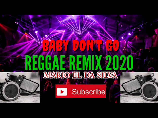 BABY DON'T GO - REGGAE REMIX 2020 ( OFFICIAL MUSIC ) class=