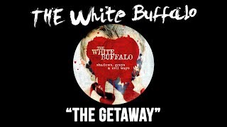 THE WHITE BUFFALO - &quot;The Getaway&quot; (Official Audio)