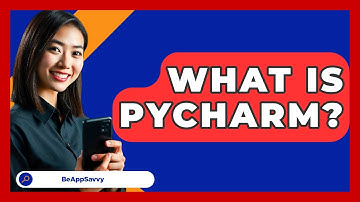 What Is PyCharm? - Be App Savvy