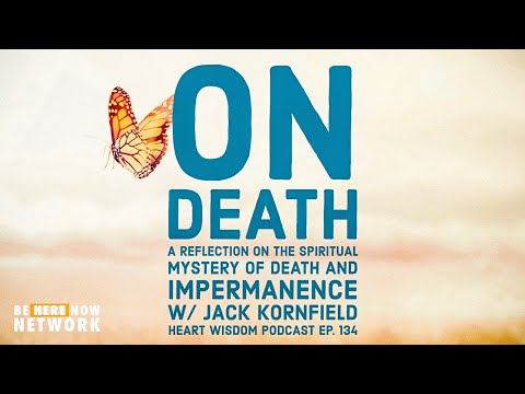 Jack Kornfield Heart Wisdom Ep. 134: On Death