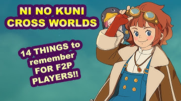 14 things to remember for F2P players Free to Play Guide Ni No Kuni Cross Worlds