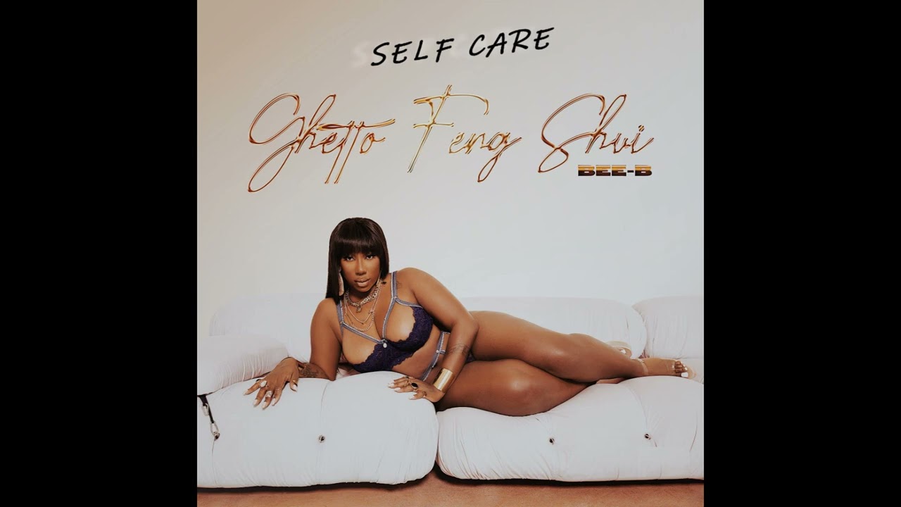 在 YouTube 上观看 Bee-B - Self Care (from the album Ghetto Feng Shui
