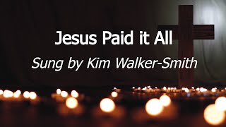 Jesus Paid it All [Lyric Video] Kim Walker-Smith
