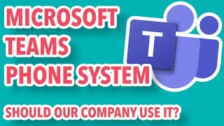 Should I Replace My Phone System With Microsoft Teams Phone System? |