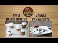 The rasoi show with chef jyoti arora  episode 2  apple raisin muffins vanilla panna cotta