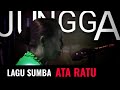 JUNGGA SUMBA | ATA RATU | LAGU SUMBA TERBARU