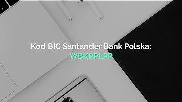 Santander Bank Polska - kod SWIFT, BIC, IBAN