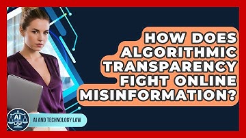 How Does Algorithmic Transparency Fight Online Misinformation? - AI and Technology Law