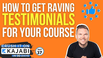 How to Get Raving Testimonials For Your Course (Day 37 of 90) Crush it on Kajabi