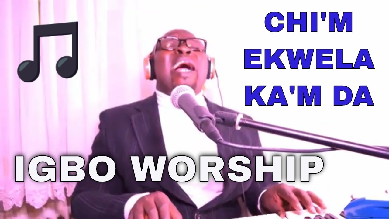  IGBO CHRISTIAN MUSIC || CHI'M EKWELA KA'M DA, ABU'M NWA NNKE GI