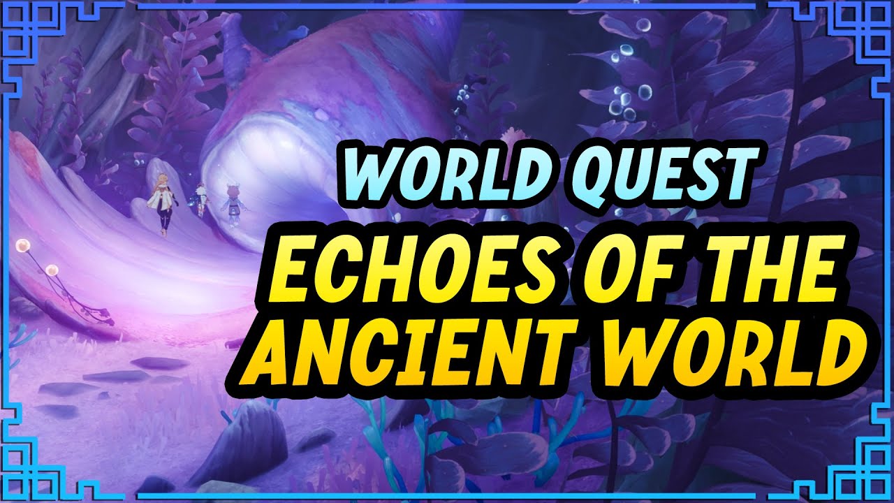 Echoes of the Ancient World Quest | Genshin Impact 4.0 Fontaine