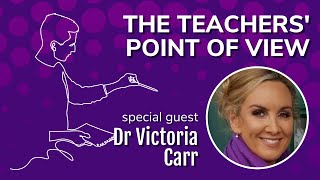 The Teachers' Point of View - with Dr Victoria Carr