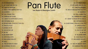 ROMANTIC INSTRUMENTAL LOVE SONGS  Collection -  PAN FLUTE -  LEO ROJAS  & GHEORGHE ZAMFIR BEST HITS