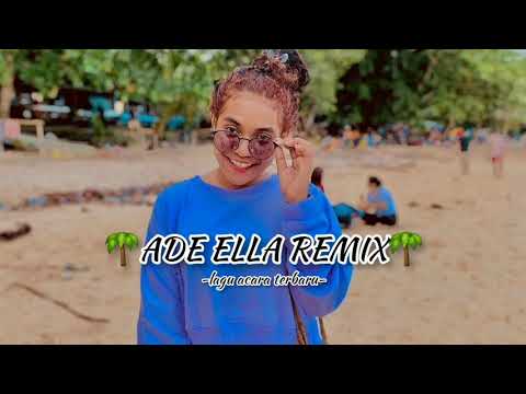 🌴ADE ELLA REMIX-LAGU ACARA TERBARU-TIK TOK VIRAL🌴