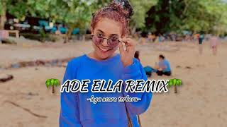 🌴ADE ELLA REMIX-LAGU ACARA TERBARU-TIK TOK VIRAL🌴
