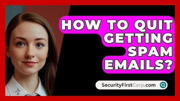 How To Quit Getting Spam Emails? - SecurityFirstCorp.com