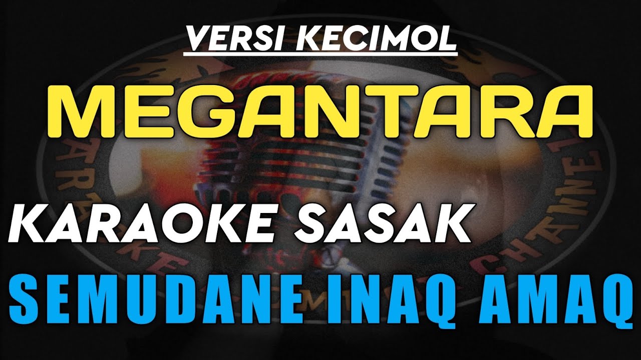 KARAOKE SASAK SEMUDANE INAQ AMAQ VERSI KECIMOL MEGANTARA