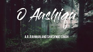 O Aashiqa -  A.R.  Rahman and Shashwat Singh | slowed and reverb with lyrics