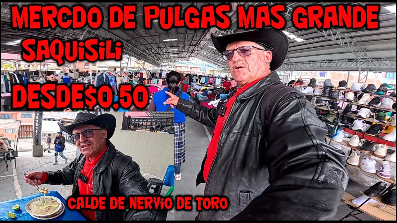 MERCADO DE PULGAS MAS GRANDE DE SAQUISILI DESDE CINCUENTA  CENTAVOS  Y LA MEJOR GASTRONOMÍA