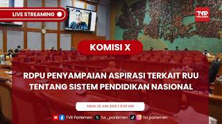 KOMISI X DPR RI - RDPU PENYAMPAIAN ASPIRASI TERKAIT RUU TENTANG SISTEM PENDIDIKAN NASIONAL