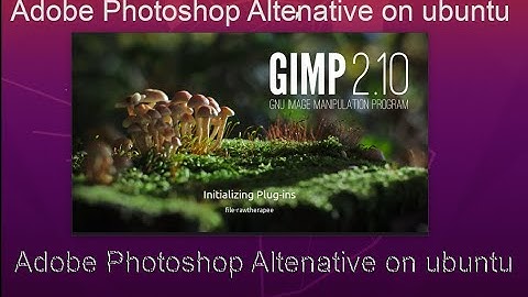 Is GIMP 2.10 Adobe Photoshop Best Alternative on Linux, Ubuntu ?