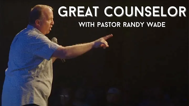 Great Counselor // Pastor Randy Wade