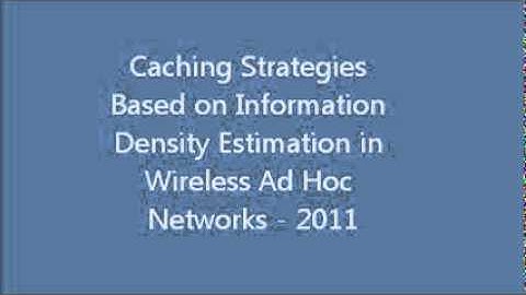Caching Strategies Based on Information Density Estimation in Wireless Ad Hoc Networks - 2011