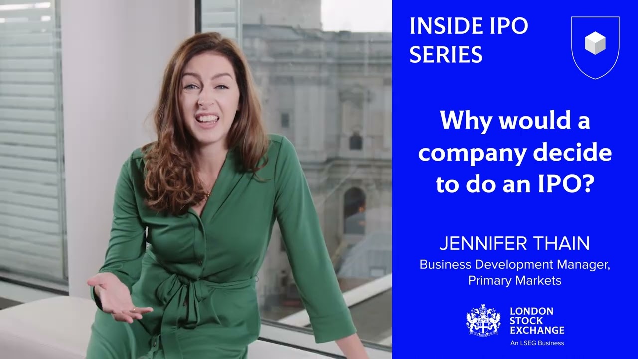 Inside IPO series – Why would a company decide to do an IPO? | from London Stock Exchange