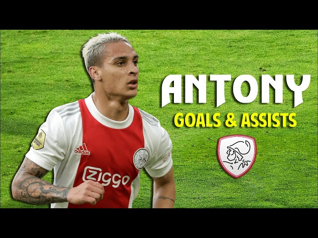 Antony - All 28 Goals u0026 Assists 2021/2022 class=